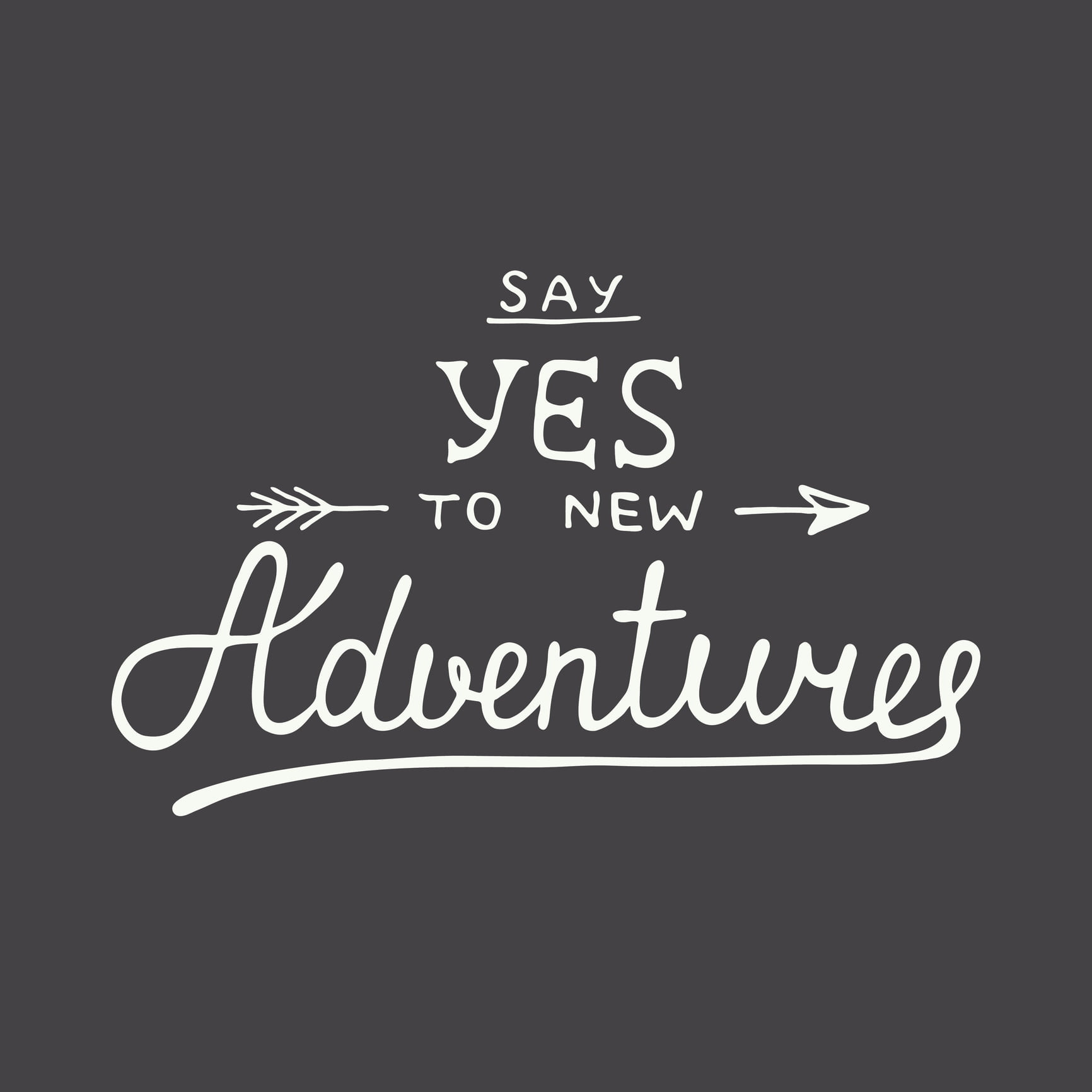 Vector card with hand drawn unique typography design element for greeting cards and posters. Say yes to new adventures